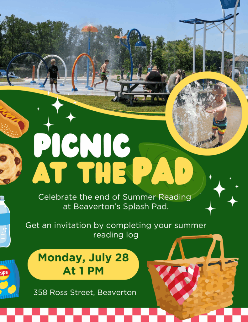 Picnic at the Pad Celebrate the end of Summer Reading at Beaverton’s Splash Pad. Get an invitation by completing your summer reading log. Monday July 28th at 1pm 358 Ross Street Beaverton