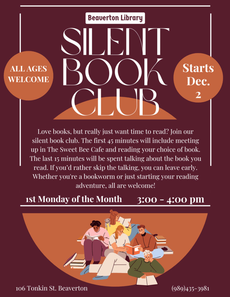 Beaverton Library Silent Book Club All Ages WElcome Starts Dec 2 Love books, but really just want time to read? Join our silent book club. The first 45 minutes will include meeting up in The Sweet Bee Cafe and reading your choice of book. The last 15 minutes will be spent talking about the book you read. If you’d rather skip the talking, you can leave early. Whether you're a bookworm or just starting your reading adventure, all are welcome! 1st Monday of the Month